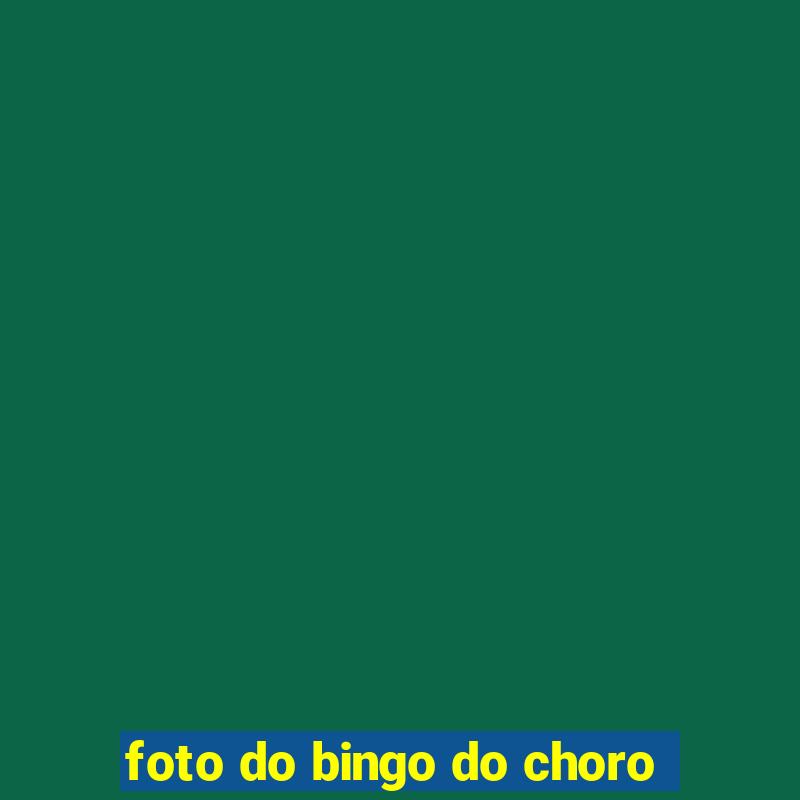 foto do bingo do choro